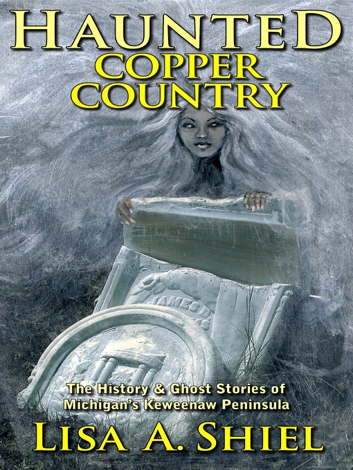 Title details for Haunted Copper Country by Lisa A. Shiel - Available